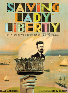 Saving Lady Liberty: Joseph Pulitzer's Fight for the Statue of Liberty